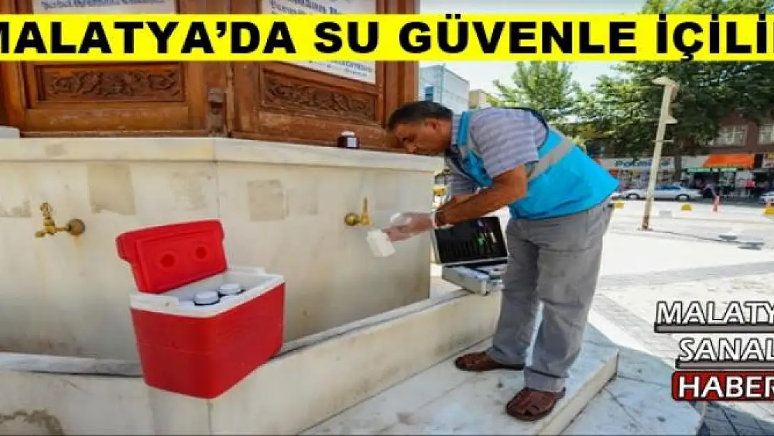 MALATYA´DA SU GÜVENLE İÇİLİR