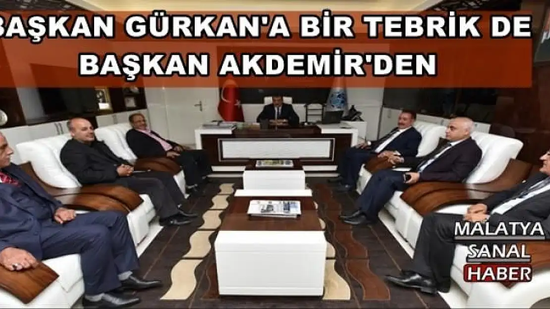 BAŞKAN GÜRKAN'A BİR TEBRİK DE BAŞKAN AKDEMİR'DEN