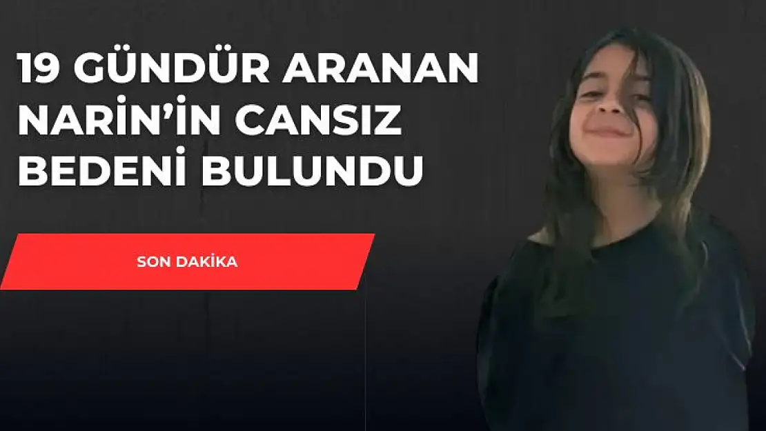 19 gündür aranan Narin'in cansız bedeni bulundu