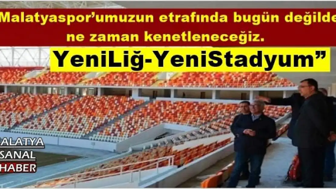 'Haydi Malatya YeniLiğ-YeniStadyum '''