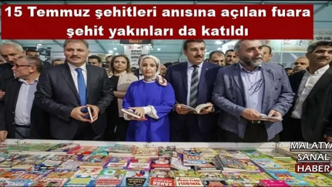 15 Temmuz şehitleri anısına açılan fuara şehit yakınları da katıldı