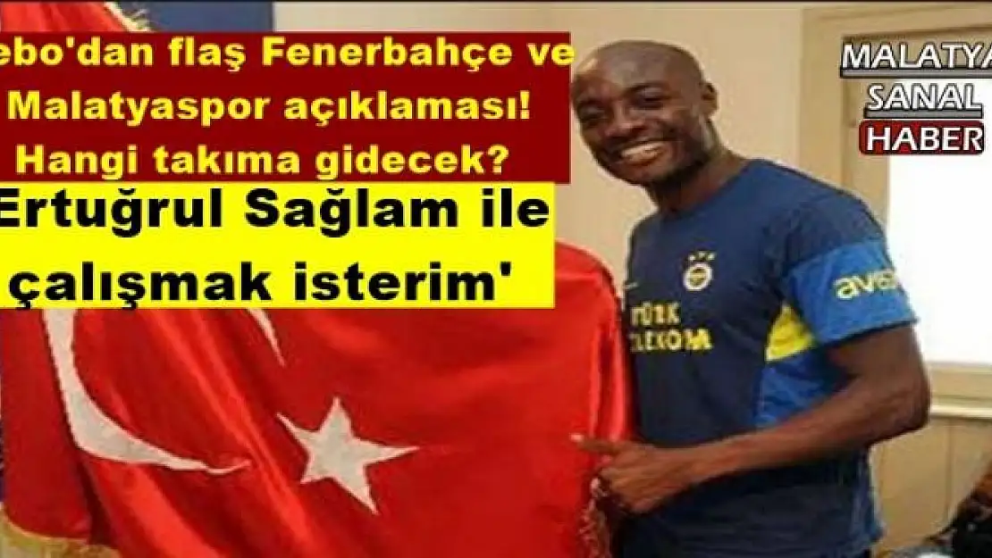 Webo'dan flaş Fenerbahçe ve Malatyaspor açıklaması!