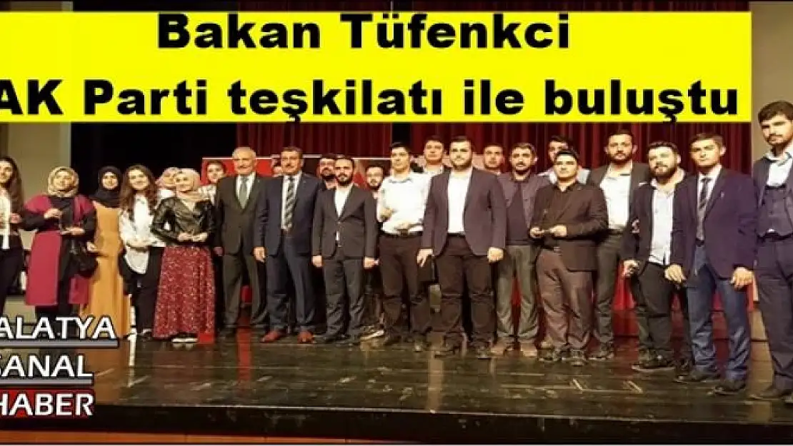 Bakan Tüfenkci AK Parti teşkilatı ile buluştu