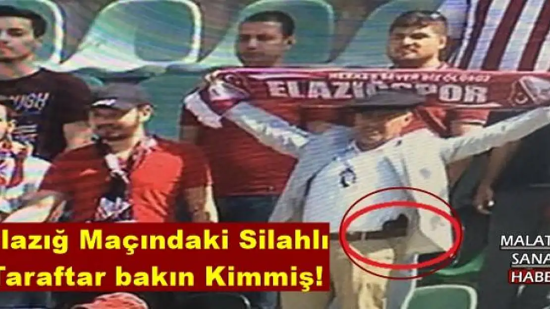 Elazığ Maçındaki Silahlı  Taraftar bakın Kimmiş!