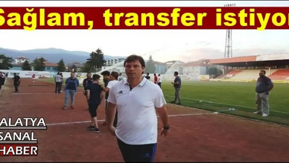 Sağlam, transfer istiyor