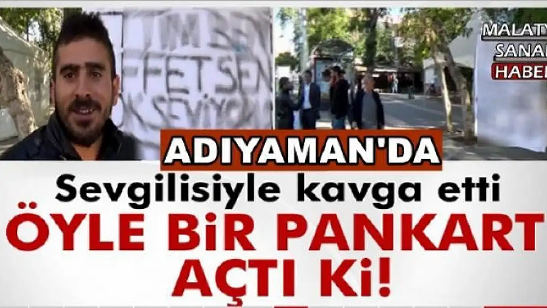 Adıyaman'da Kendini sevgilisine affettirme pankartı