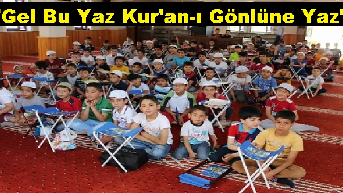 YAZ KUR'AN KURSLARI BAŞLADI