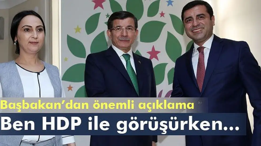 Davutoğlu: Ben HDP ile görüşürken...