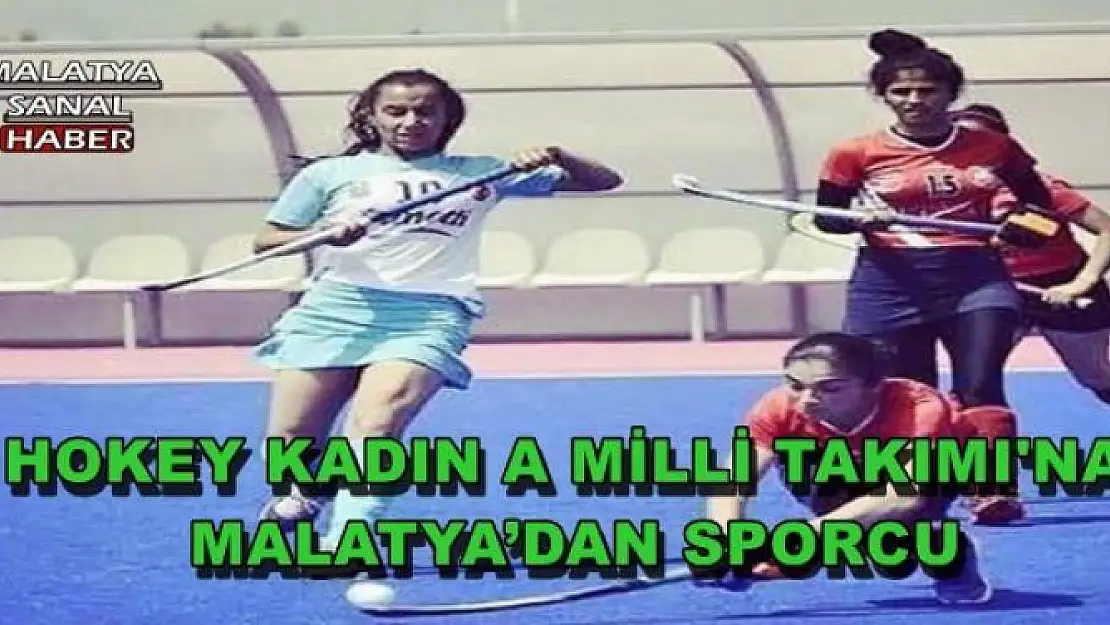 HOKEY KADIN A MİLLİ TAKIMI'NA MALATYA´DAN SPORCU