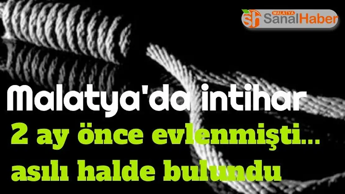 2 ay önce evlenmişti...asılı halde bulundu