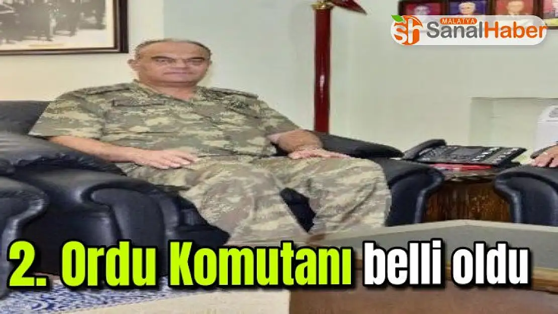2. Ordu Komutanı belli oldu