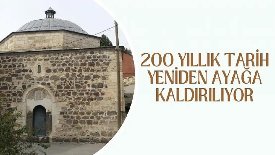 200 yıllık tarih yeniden ayağa kaldırılıyor