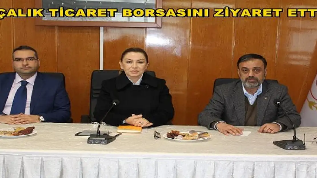 AK PARTİ MALATYA MİLLETVEKİLİ ÖZNUR ÇALIK TİCARET BORSASINI ZİYARET ETTİ