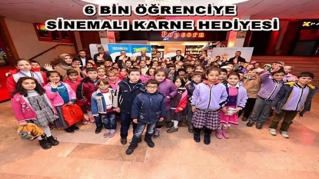6 BİN ÖĞRENCİ KARNE HEDİYESİ OLARAK SİNEMAYA GÖTÜRÜLECEK