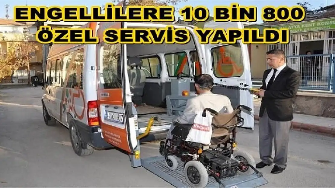 2015 YILINDA ENGELLİLERE 10 BİN 800 ÖZEL SERVİS