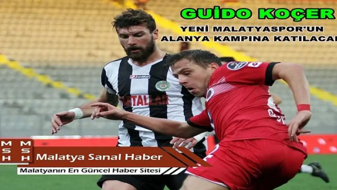 YENİ MALATYASPOR´DA YENİ TRANSFER GUİDO KOÇER´İN KAMPA KATILACAĞI BELİRTİLDİ