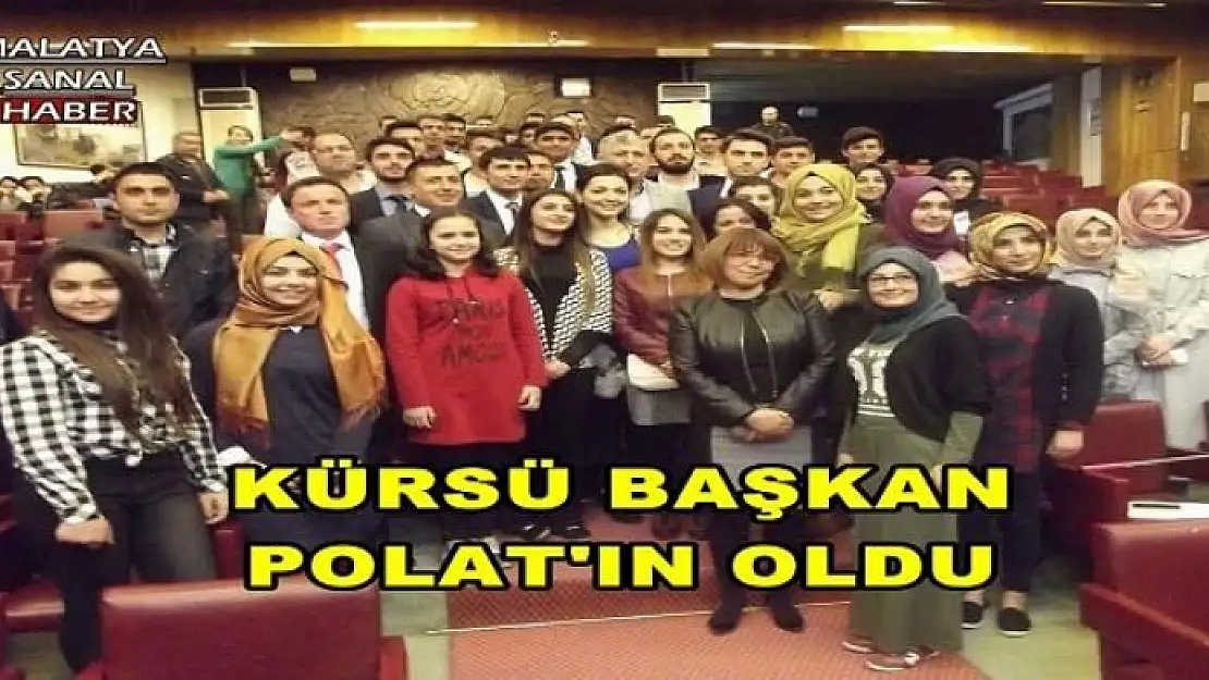 KÜRSÜ BAŞKAN POLAT'IN