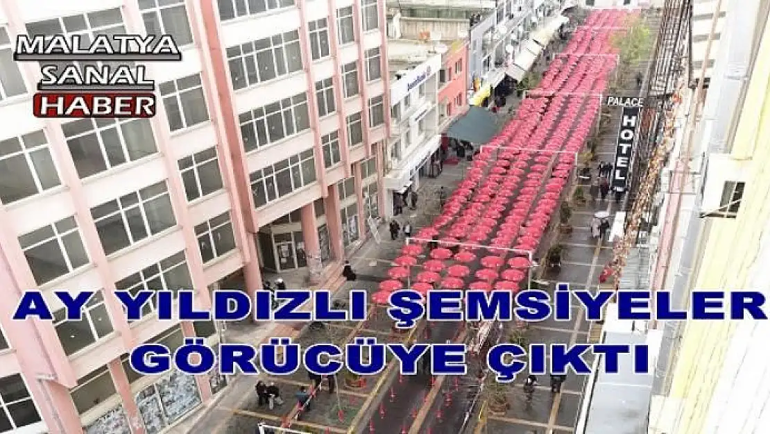  AY YILDIZLI ŞEMSİYELER BAHARLA BİRLİKTE YENİDEN AÇILDI
