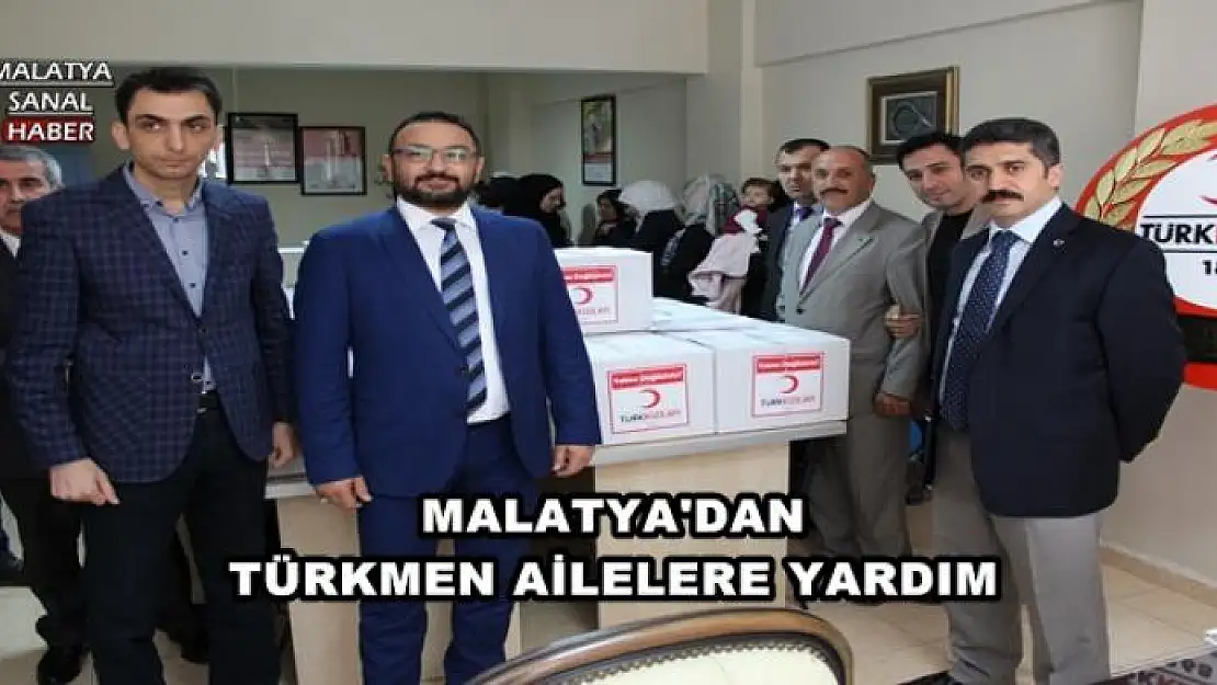  MALATYA'DAN TÜRKMEN AİLELERE YARDIM