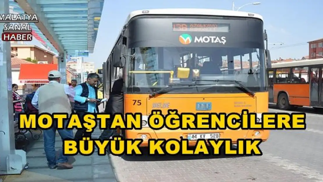 MOTAŞTAN ÖĞRENCİLERE  BÜYÜK KOLAYLIK