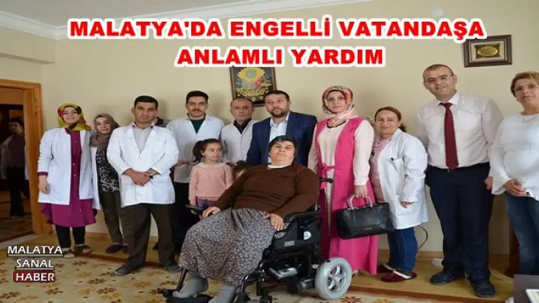 MALATYA'DA ENGELLİ VATANDAŞA, ANLAMLI YARDIM