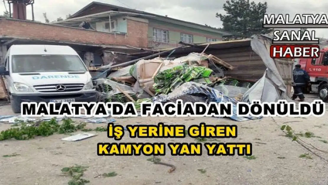 MALATYA'DA FACİADAN DÖNÜLDÜ