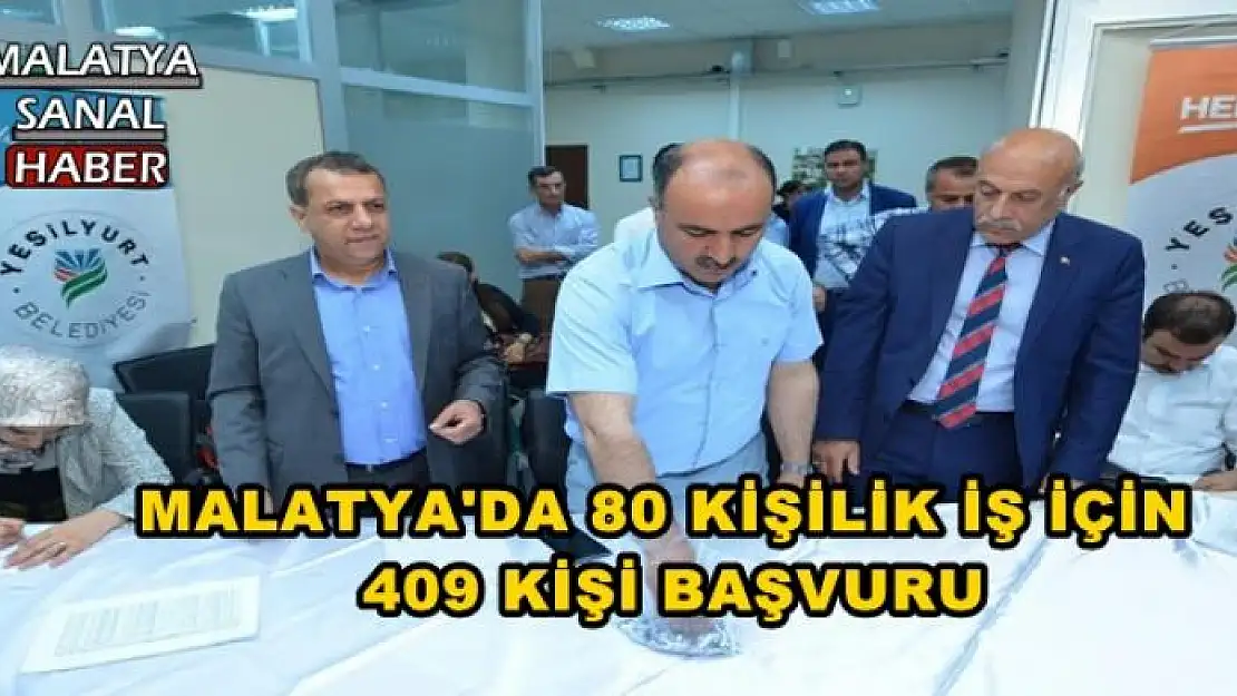 MALATYA'DA 80 KİŞİLİK İŞ İÇİN  409 KİŞİ BAŞVURU