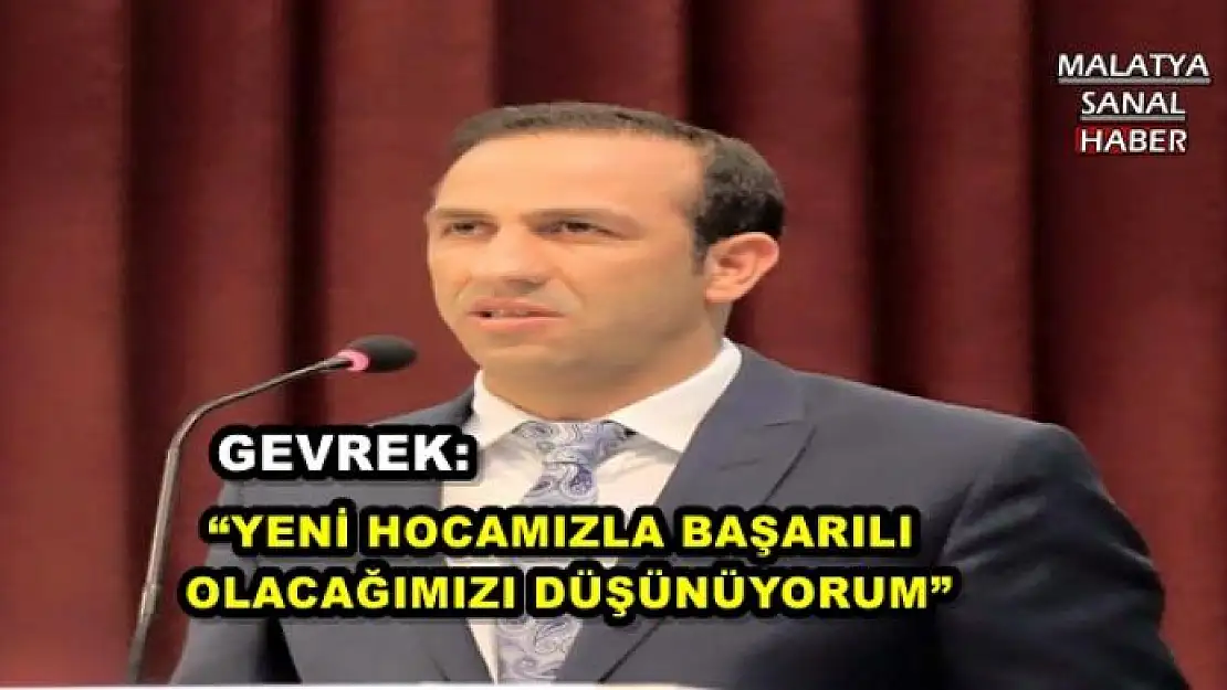 ' YENİ HOCAMIZLA BAŞARILI  OLACAĞIMIZI DÜŞÜNÜYORUM'''''