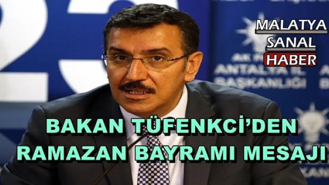 BAKAN TÜFENKCİ´DEN RAMAZAN BAYRAMI MESAJI