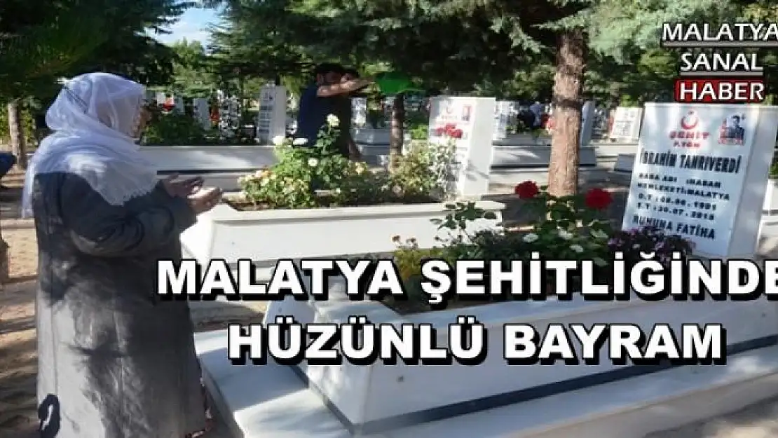  MALATYA ŞEHİTLİĞİNDE HÜZÜNLÜ BAYRAM