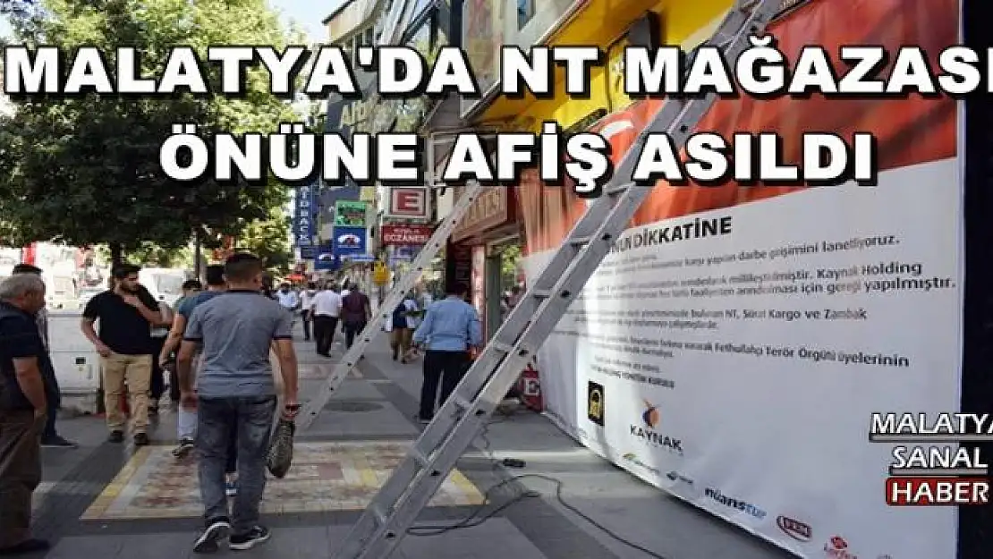 MALATYA'DA NT MAĞAZASI  ÖNÜNE AFİŞ ASILDI