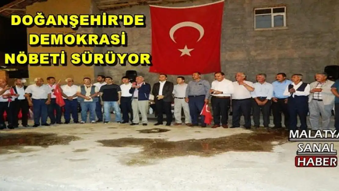 DOĞANŞEHİR'DE DEMOKRASİ NÖBETİ SÜRÜYOR 