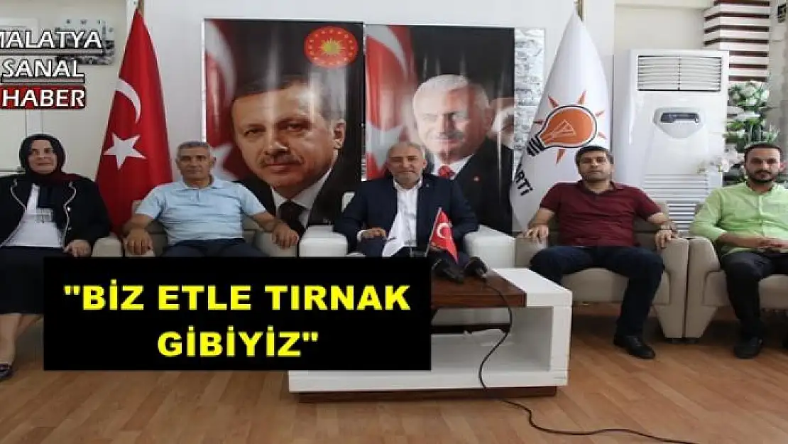 ''BİZ ETLE TIRNAK GİBİYİZ''