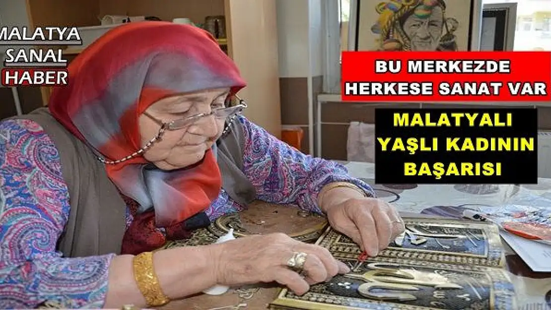 MALATYALI YAŞLI KADININ BAŞARISI