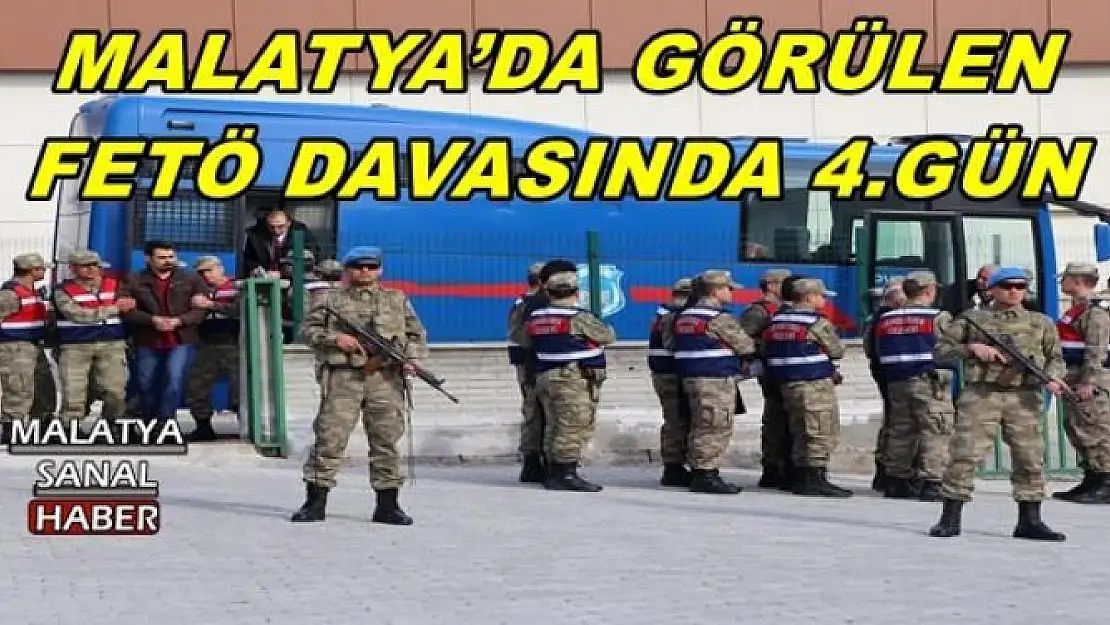 MALATYA´DA GÖRÜLEN FETÖ DAVASINDA 4.GÜN