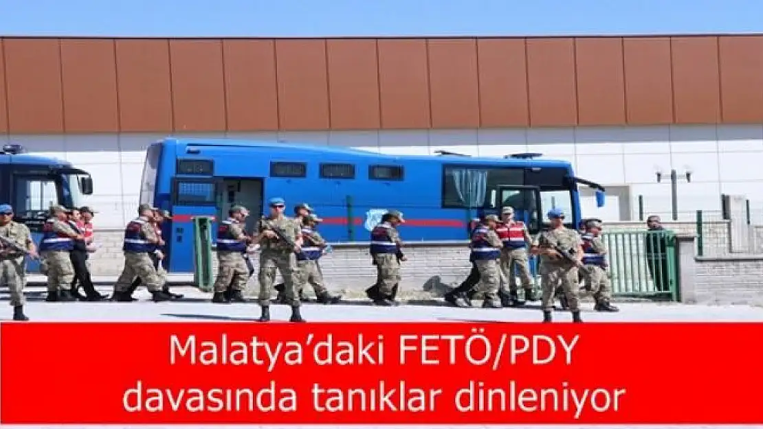 Malatya´daki FETÖ/PDY davasında tanıklar dinleniyor