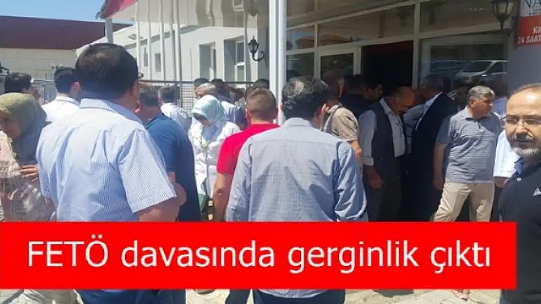 FETÖ davasında gerginlik çıktı