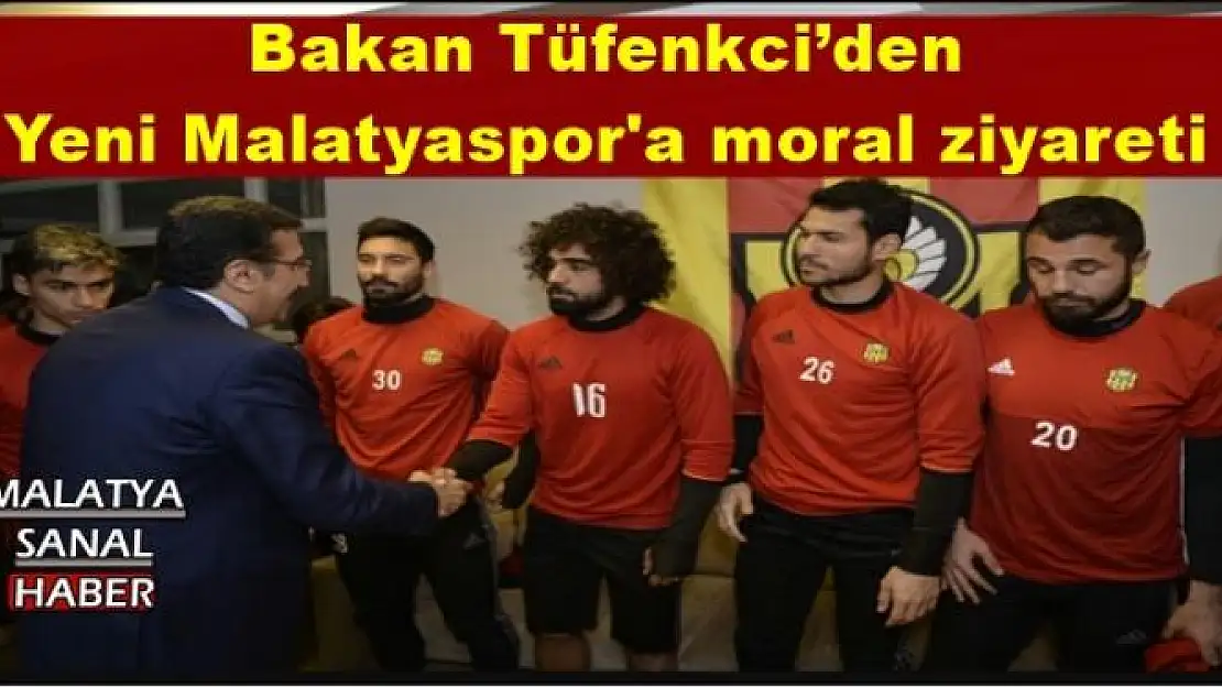 Bakan Tüfenkci´den Yeni Malatyaspor'a moral ziyareti
