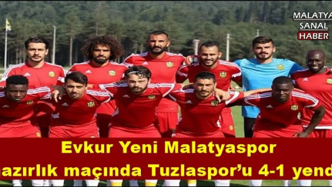  Evkur Yeni Malatyaspor hazırlık maçında Tuzlaspor´u 4-1 yendi