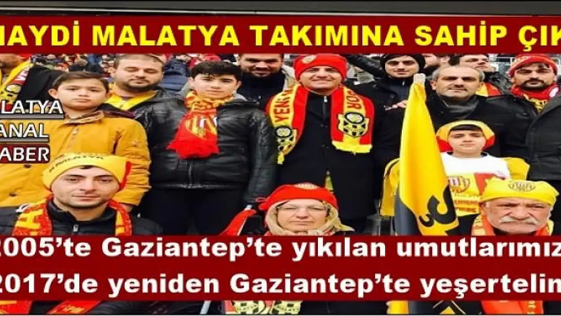 HAYDİ MALATYA HEP BERABER GAZİANTEP'E