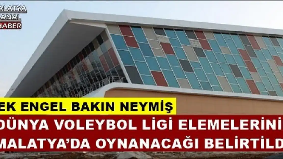  DÜNYA VOLEYBOL LİGİ ELEMELERİNİN  MALATYA´DA OYNANACAĞI BELİRTİLDİ