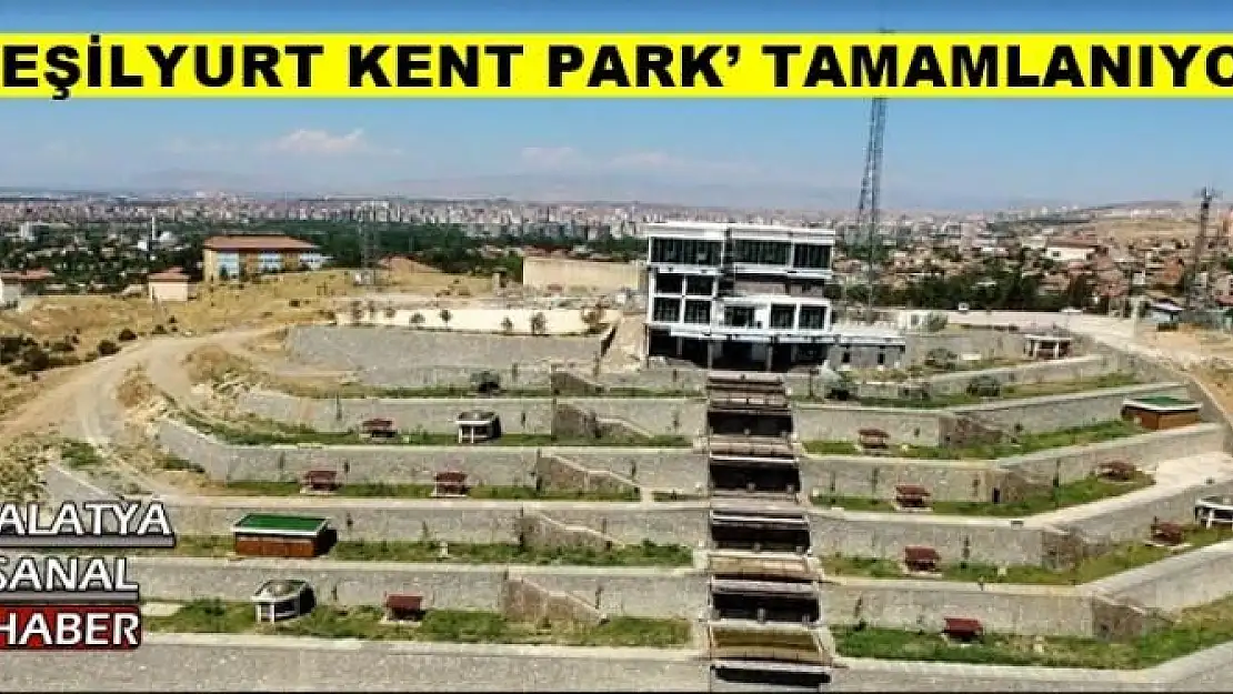 `YEŞİLYURT KENT PARK´ TAMAMLANIYOR