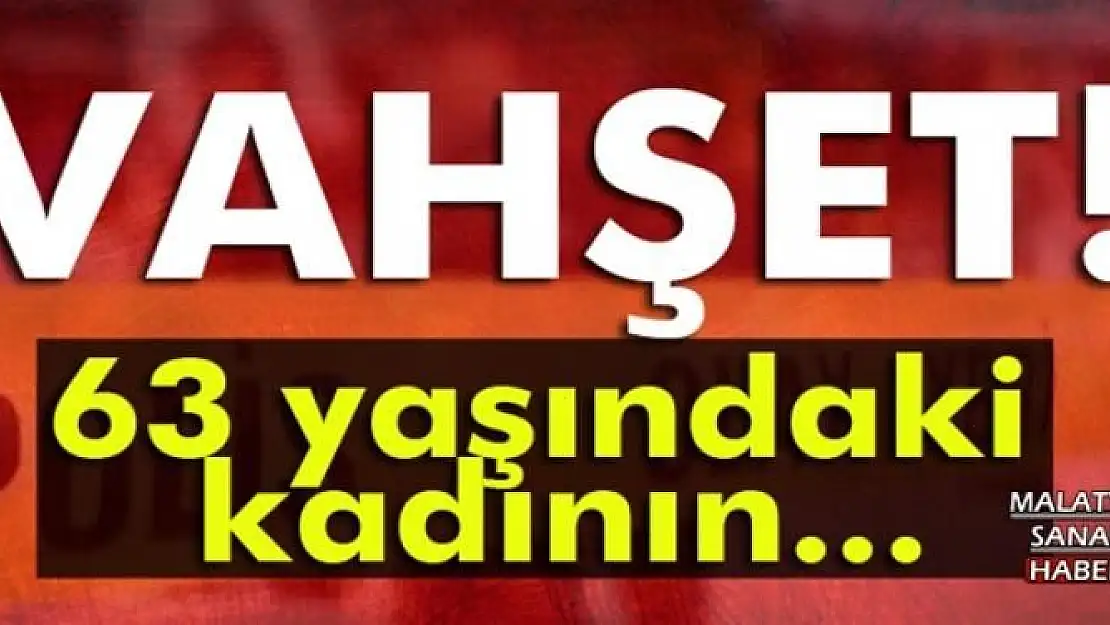63 yaşındaki kadının...