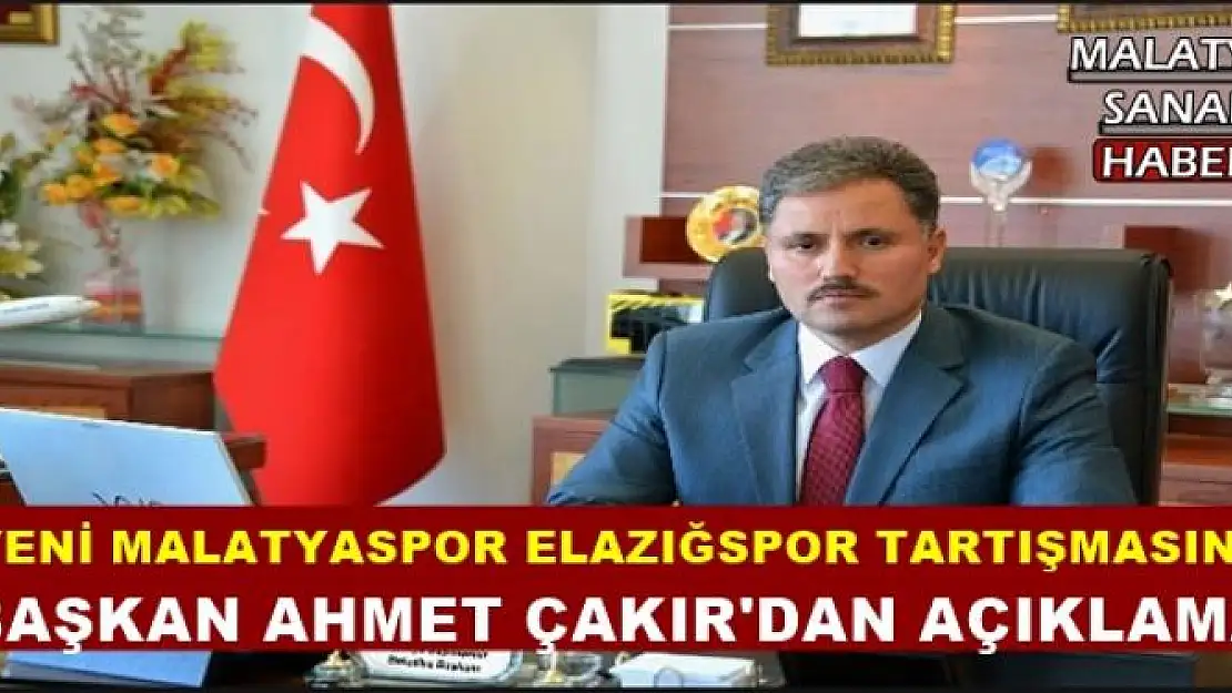 BAŞKAN AHMET ÇAKIR'DAN AÇIKLAMA