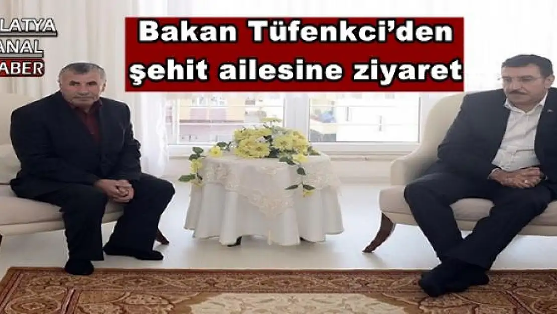 Bakan Tüfenkci´den şehit ailesine ziyaret