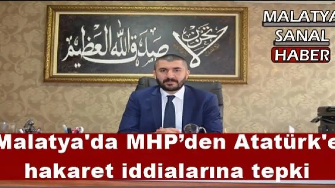 Malatya'da MHP´den Atatürk'e  hakaret iddialarına tepki