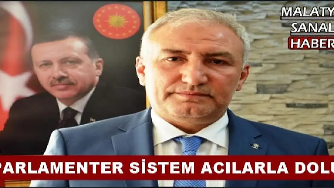 PARLAMENTER SİSTEM ACILARLA DOLU