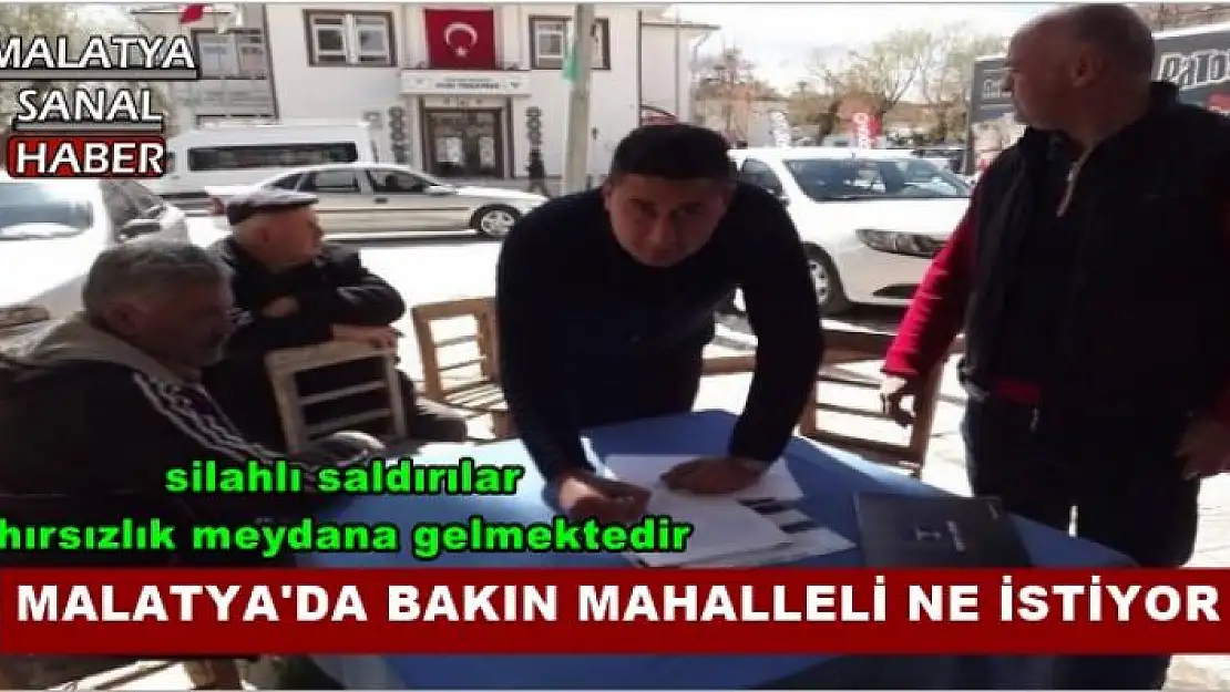 MALATYA'DA BAKIN MAHALLELİ NE İSTİYOR