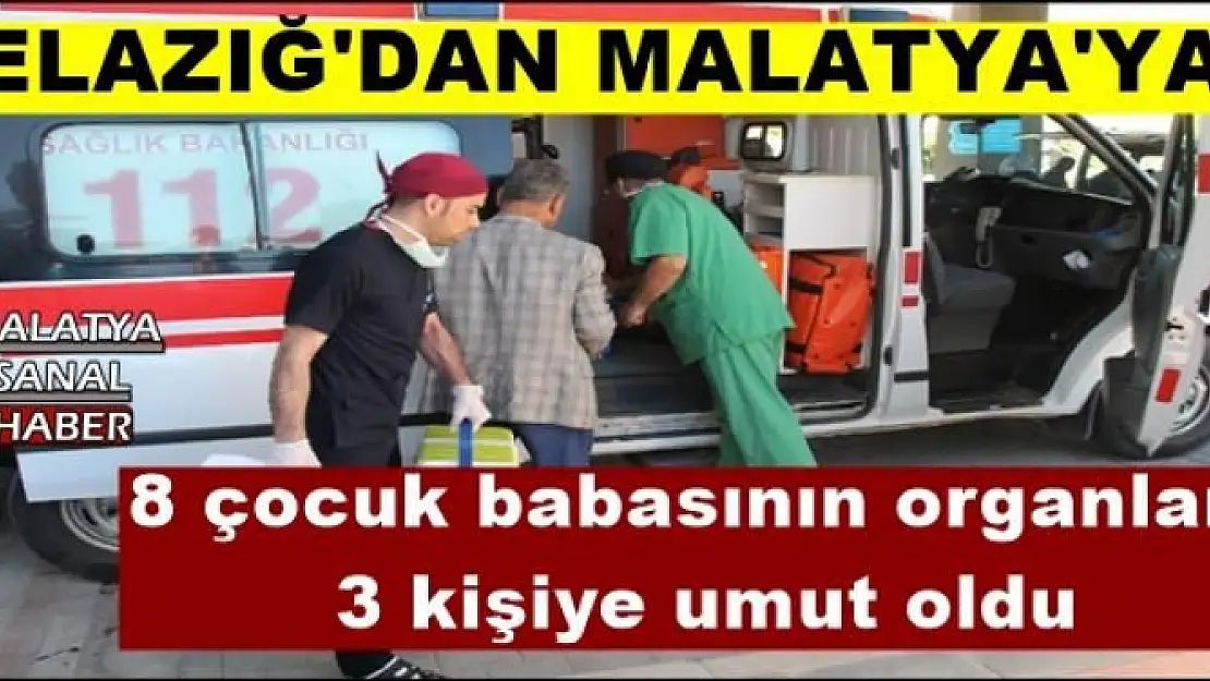 8 çocuk babasının organları 3 kişiye umut oldu