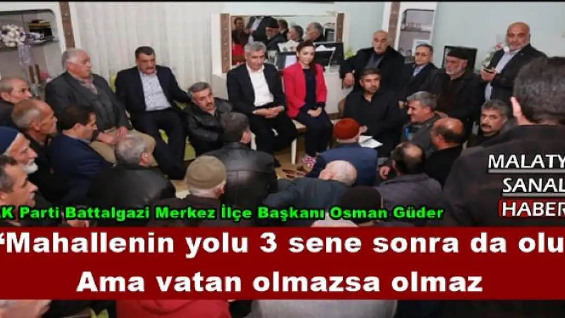 ' Mahallenin yolu 3 sene sonra da olur Ama vatan olmazsa olmaz'''